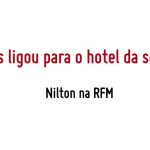 Nilton – O Alcides ligou para ao hotel da seleção – Café da Manhã – RFM