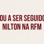 Nilton – Tou a ser seguido! – Café da Manhã – RFM